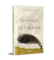 DELİLLERİYLE TEVESSÜL VE İSTİMDAD