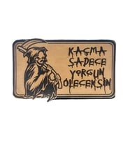 Kaçma Sadece Yorgun Öleceksin Azrail Deri PEÇ - Arma - Askeri Patch 2 (Krem)