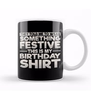 Wear Something Festive This Is My Birthday   Kupa Bardak Porselen