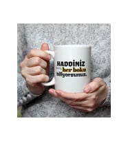 Haddiniz Hariç Her B*ku Biliyorsunuz Baskılı Beyaz Kupa - Komik Hediye Bardak Fincan Mug