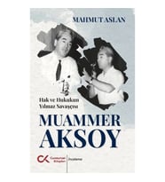 Hak ve Hukukun Yılmaz Savaşçısı Muammer Aksoy