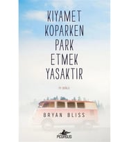 Kıyamet Koparken Park Etmek Yasaktır - Bryan Bliss