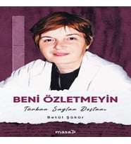 Beni Özletmeyin - Türkan Saylan Destanı