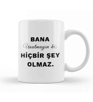 Bana Unutmayın ki HiçBir Şey Olmaz Söz Kupa Bardak Porselen