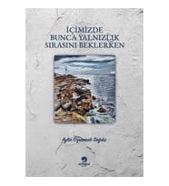 İçimizdeki Bunca Yalnızlık Sırasını Beklerken