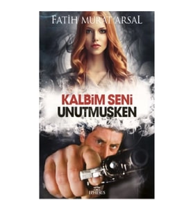 Kalbim Seni Unutmuşken (Ciltli)
