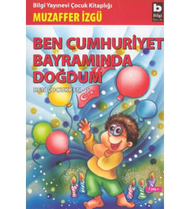 Ben Cumhuriyet Bayramında Doğdum, Ben Çocukken 5