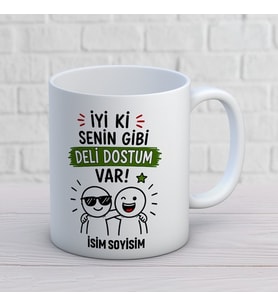 Kişiye Özel Arkadaş Tasarımlı Deli Dostum Var Yazılı İsimli Seramik Kupa Bardak