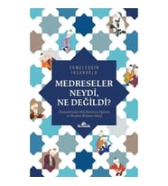 Medreseler Neydi, Ne Değildi?