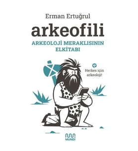 Arkeofili: Arkeoloji Meraklısının Elkitabı