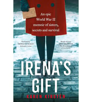 Irena'S Gift: An Epic World War Ii Memoir Of Sisters, Secrets And Survival (Krem)