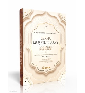 Sünneti Doğru Anlamak - Şerhu Müşkilil Asar - 7. Cilt Beka Yayınları İmam Tahavi