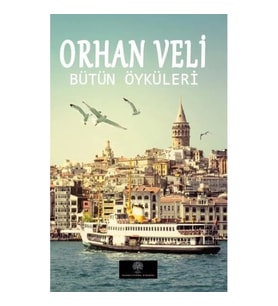 Orhan Veli - Bütün Öyküleri