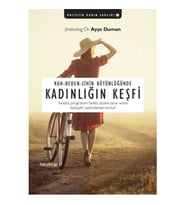 Ruh - Beden - Zihin Bütünlüğünde Kadınlığın Keşfi