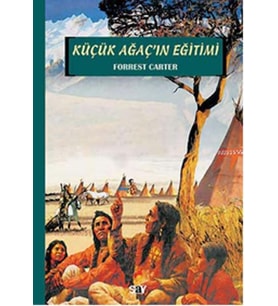 KÜÇÜK AĞACIN EĞİTİMİ - FORREST CARTER - SAY YAYINLARI