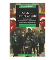 Modern Devlet ve Polis: Osmanlı'dan Cumhuriyet'e Toplumsal Denetimin Diyalektiği