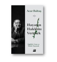 Hayatın Hakkını Vermek - Sağlıklı Uzun ve Mutlu Yaşamak