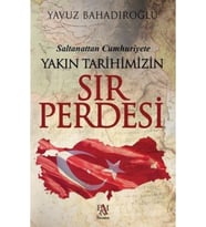 Saltanattan Cumhuriyete Yakın Tarihimizin Sır Perdesi