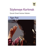 Söylemeye Korkmak: Çocuk Cinsel İstismar Vakaları