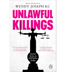 Unlawful Killings: Life, Love And Murder: Trials At The Old Bailey