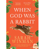 When God Was A Rabbit: The Richard And Judy Bestseller: From The Bestselling Author Of Still Life