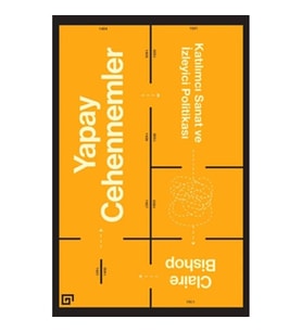 Yapay Cehennemler: Katılımcı Sanat ve İzleyici Politikası