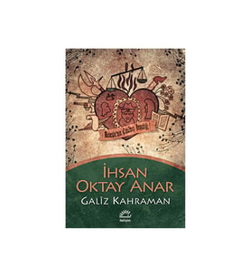 Galiz Kahraman İhsan Oktay Anar İletişim Yayınları