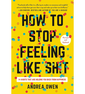 How To Stop Feeling Like Sh*T: 14 Habits That Are Holding You Back From Happiness (Krem)