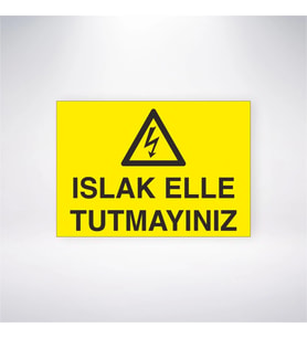Islak Elle Tutmayınız