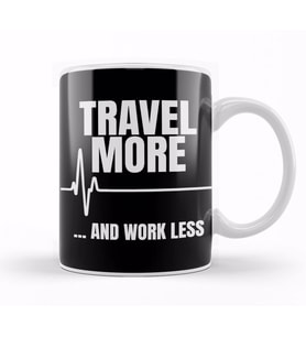 Travel More And Work Less Cute Traveling for Travelers Kupa Bardak Porselen