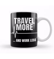 Travel More And Work Less Cute Traveling for Travelers Kupa Bardak Porselen