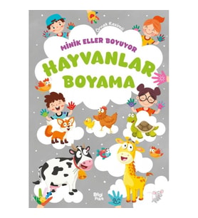 Minik Eller Boyuyor - Hayvanlar Boyama Kitabı (Örnek Resimli)