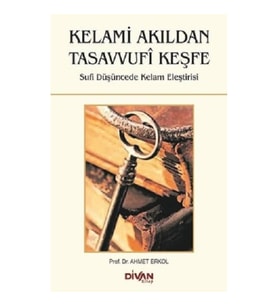 Kelami Akıldan Tasavvufi Keşfe