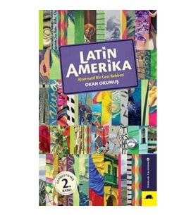 Latin Amerika - Alternatif Bir Gezi Rehberi