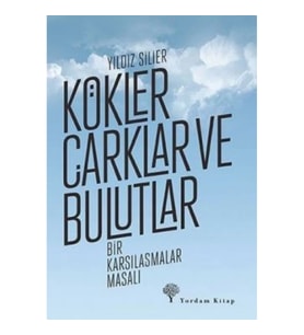 Kökler Çarklar ve Bulutlar