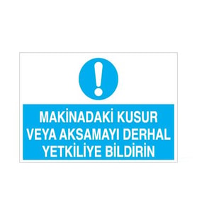 Makinadaki Kusur Veya Aksamayı Derhal Yetkiliye Bildirin Uyarı Levhası 60x90cm (Karışık)