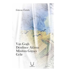 Van Gogh Denilince Aklıma Müslüm Gürses Gelir
