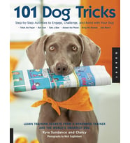 101 Dog Tricks: Step By Step Activities To Engage, Challenge, And Bond With Your Dog: 1