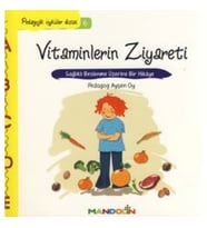 Pedagojik Öyküler: 6 - Vitaminlerin Ziyareti