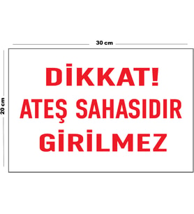 Metal Dikkat Ateş Sahasıdır Girilmez 20cm x 30cm A4 Büyüklüğünde Uyarı Levhası Yönlendirme Tabelası