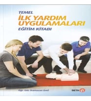 Temel İlk Yardım Uygulamaları Eğitim Kitabı