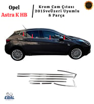 Opel Astra K HB Krom Cam Çıtası 8 Parça 2015 ve üzeri P.Çelik