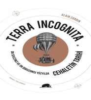 Terra Incognita - On Sekizinci ve On Dokuzuncu Yüzyılda Cehaletin Tarihi