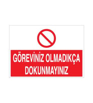Göreviniz Olmadıkça Dokunmayın Uyarı Levhası 40x60cm (Karışık)