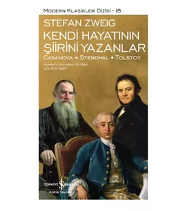 Kendi Hayatının Şiirini Yazanlar / Casanova – Stendhal – Tolstoy – Sert Kapak - Stefan Zweig