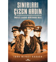 Sınırları Çizen Kadın: İngiliz Casus Gertrude Bell