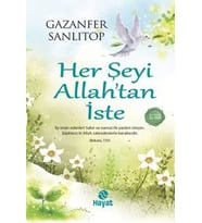 Her Şeyi Allah’tan İste - Gazanfer Sanlıtop - Hayat Yayınları
