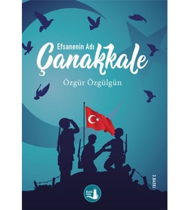 Çanakkale Efsanenin Adı