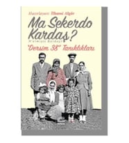Ma Sekerdo Kardaş? N’etmişiz Kardaş? Dersim 38 Tanıklıkları