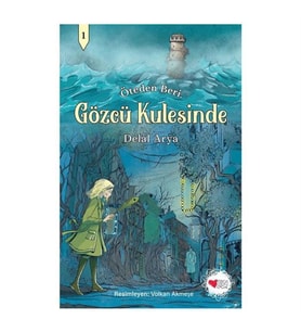 Gözcü Kulesinde - Öteden Beri 1 Delal Arya Can Çocuk Yayınları